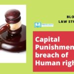Capital Punishment: A breach of Human rights?