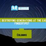 Are we destroying generations at the ease of fingertips_