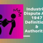 Industrial Dispute Act, 1947 Definitions & Authorities