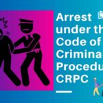 Arrest under the Code of Criminal Procedure CRPC