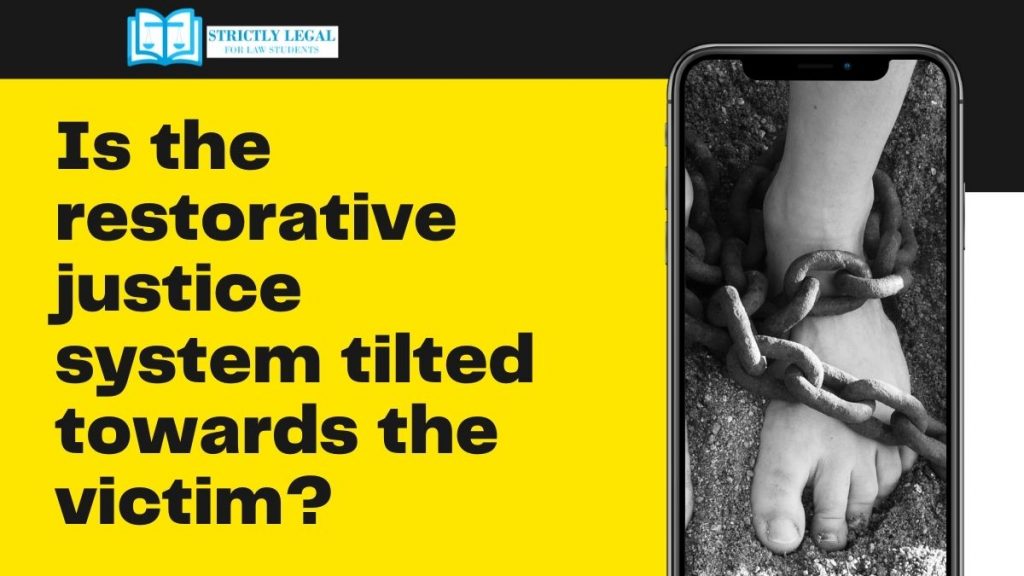 Is the restorative justice system tilted towards the victim