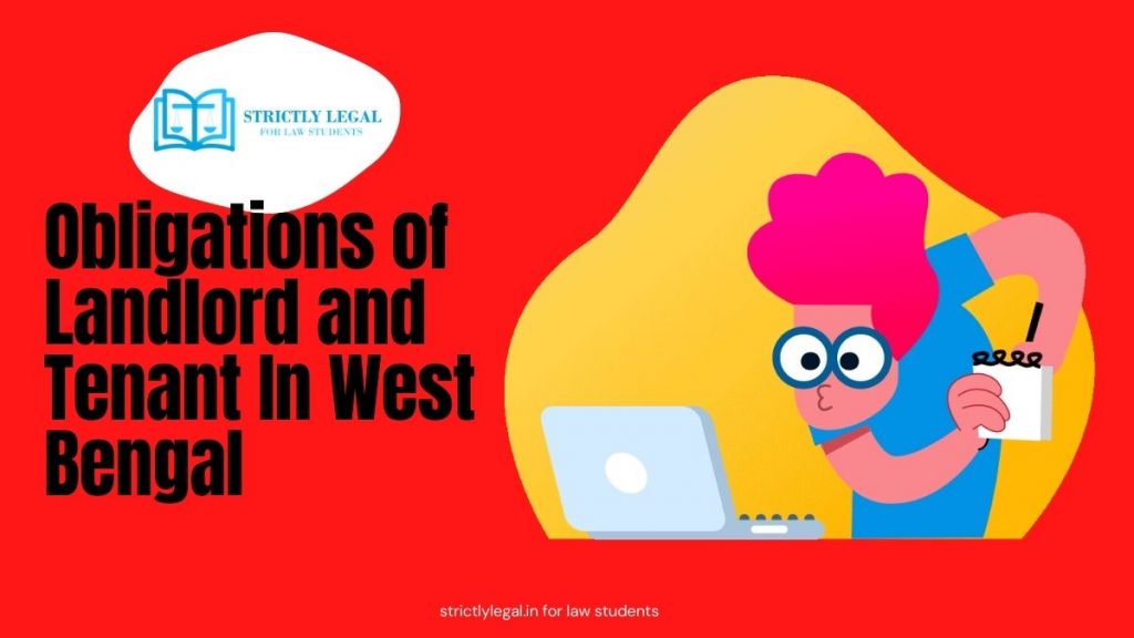 Obligations of Landlord and Tenant under West Bengal premise tenancy act