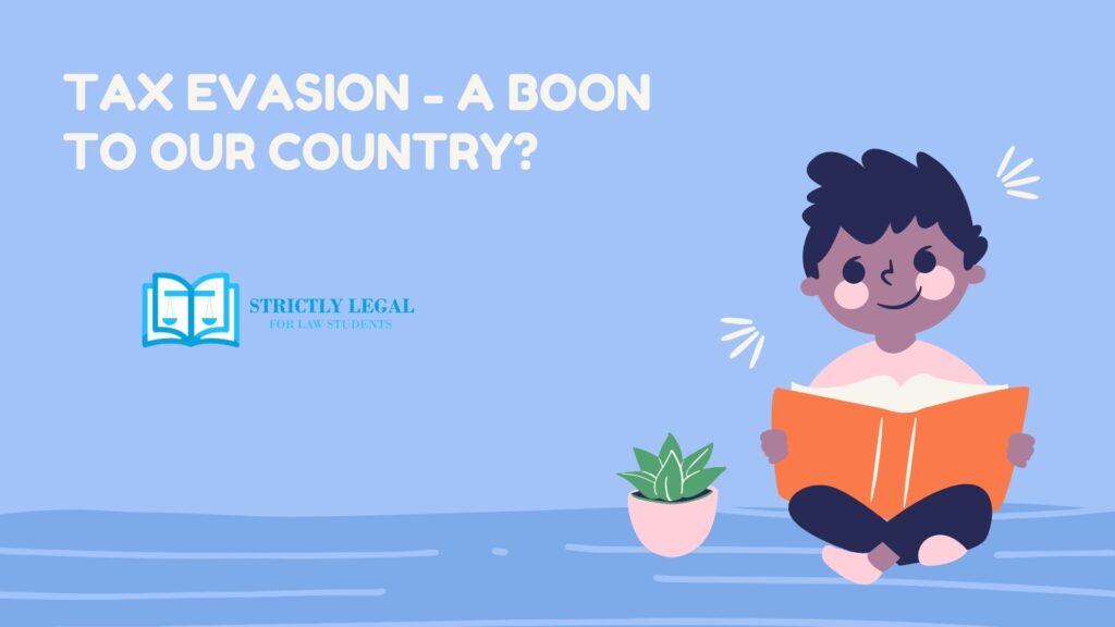 TAX EVASION - A BOON TO OUR COUNTRY