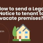 How to send a Legal Notice to tenant to vacate premises