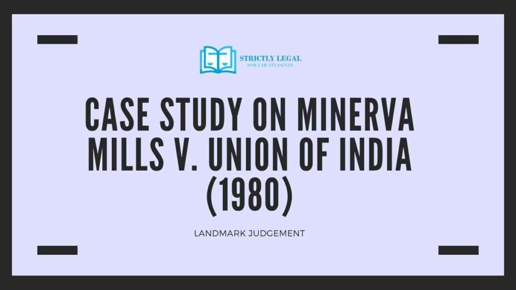 CASE STUDY ON MINERVA MILLS V. UNION OF INDIA (1980)