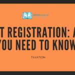 GST REGISTRATION ALL YOU NEED TO KNOW!