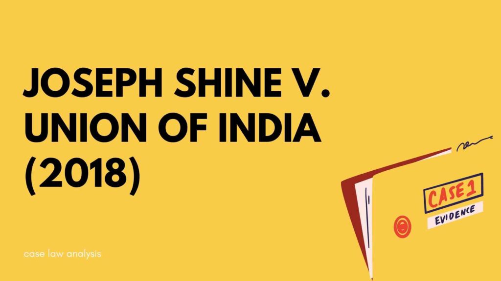 JOSEPH SHINE V. UNION OF INDIA (2018)