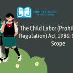 The Child Labor (Prohibition and Regulation) Act, 1986 Object and Scope