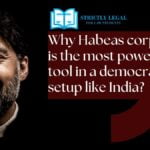 Why Habeas corpus is the most powerful tool in a democratic setup like India