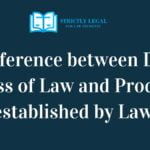 Difference between Due process of Law and Procedure established by Law