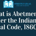 What is Abetment under the Indian Penal Code?
