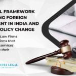 The Legal Framework Governing Foreign Investment in India and Recent Policy Change